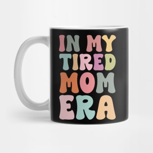 In my tired mom era funny Mug